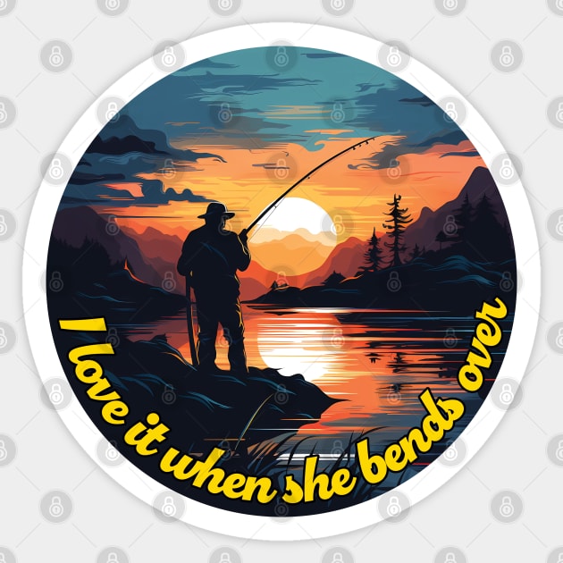 I Love It When She Bends Over - Funny Fishing Gift Idea Sticker by PaulJus